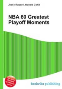 NBA 60 Greatest Playoff Moments