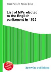 List of MPs elected to the English parliament in 1625