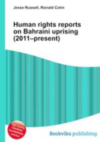 Human rights reports on Bahraini uprising (2011–present)