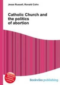 Catholic Church and the politics of abortion