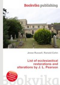 List of ecclesiastical restorations and alterations by J. L. Pearson