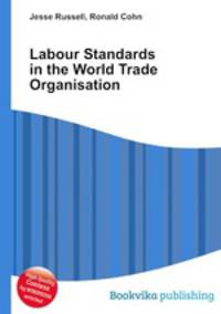 Labour Standards in the World Trade Organisation