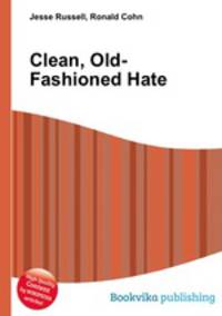 Clean, Old-Fashioned Hate