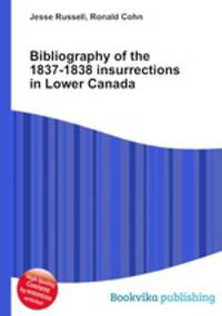 Bibliography of the 1837-1838 insurrections in Lower Canada