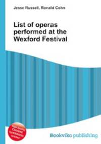 List of operas performed at the Wexford Festival