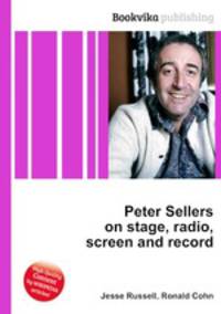 Peter Sellers on stage, radio, screen and record