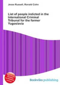 List of people indicted in the International Criminal Tribunal for the former Yugoslavia