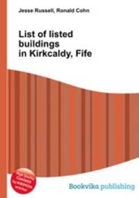 List of listed buildings in Kirkcaldy, Fife