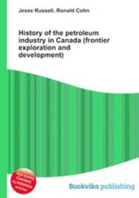 History of the petroleum industry in Canada (frontier exploration and development)