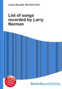 List of songs recorded by Larry Norman