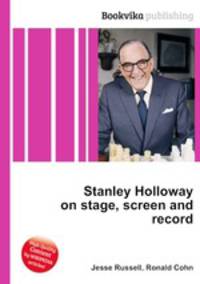 Stanley Holloway on stage, screen and record