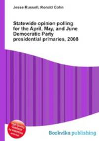 Statewide opinion polling for the April, May, and June Democratic Party presidential primaries, 2008