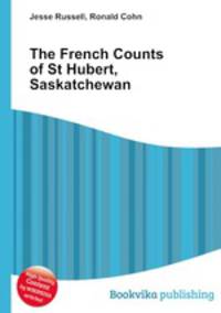 The French Counts of St Hubert, Saskatchewan