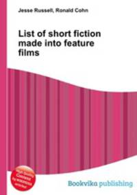 List of short fiction made into feature films