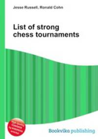 List of strong chess tournaments