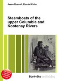 Steamboats of the upper Columbia and Kootenay Rivers