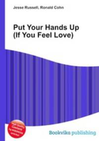 Put Your Hands Up (If You Feel Love)