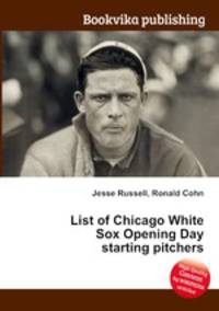 List of Chicago White Sox Opening Day starting pitchers