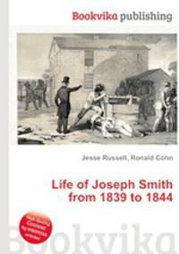 Life of Joseph Smith from 1839 to 1844