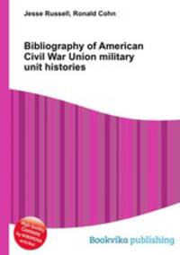 Bibliography of American Civil War Union military unit histories