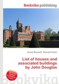 List of houses and associated buildings by John Douglas