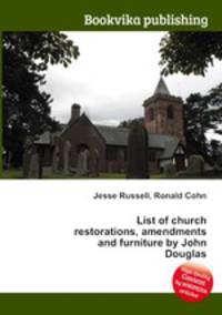 List of church restorations, amendments and furniture by John Douglas