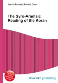 The Syro-Aramaic Reading of the Koran