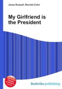 My Girlfriend is the President