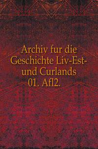 Archiv fur die Geschichte Liv-Est- und Curlands. 01. Afl2