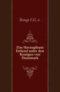 Das Herzogthum Estland unter den Konigen von Danemark.