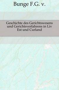 Geschichte des Gerichtswesens und Gerichtsverfahrens in Liv Est und Curland.