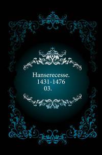 Hanserecesse. 1431-1476.. 03.