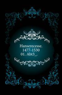 Hanserecesse. 1477-1530. 01. Abt3_