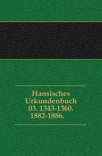 Hansisches Urkundenbuch. 03. 1343-1360. 1882-1886