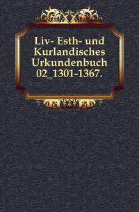 Liv-, Esth- und Curlandisches Urkundenbuch nebst Regesten. 02