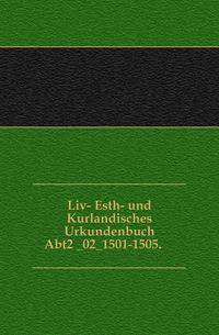 Liv- Esth- und Kurlandisches Urkundenbuch. Abt2 _02_1501-1505