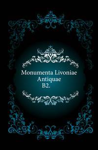 Monumenta Livoniae Antiquae.. B.2