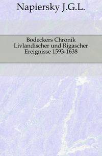 Bodeckers Chronik Livlandischer und Rigascher Ereignisse 1593-1638.