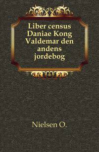 Liber census Daniae Kong Valdemar den andens jordebog.