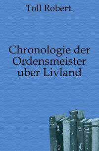 Chronologie der Ordensmeister uber Livland.