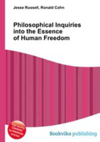 Philosophical Inquiries into the Essence of Human Freedom