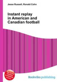 Instant replay in American and Canadian football