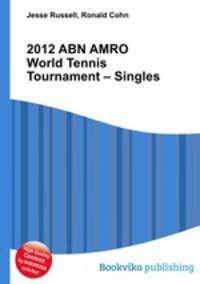 2012 ABN AMRO World Tennis Tournament – Singles
