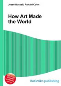 How Art Made the World