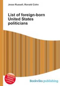 List of foreign-born United States politicians