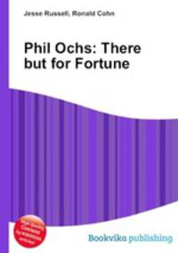 Phil Ochs: There but for Fortune