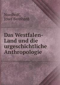 Das Westfalen-Land und die urgeschichtliche Anthropologie