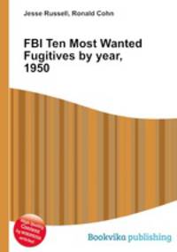 FBI Ten Most Wanted Fugitives by year, 1950