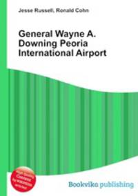 General Wayne A. Downing Peoria International Airport