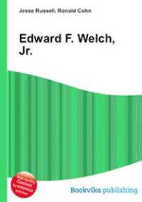 Edward F. Welch, Jr.